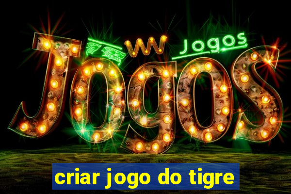 criar jogo do tigre